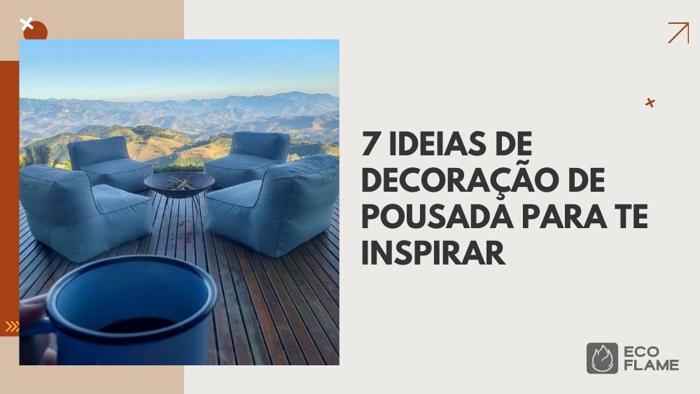 Neste artigo, a Eco Flame Garden compartilha ideias para compor ambientes que encantem e ofereçam conforto, ajudando a sua pousada a se destacar como um destino especial para os visitantes. Acompanhe!