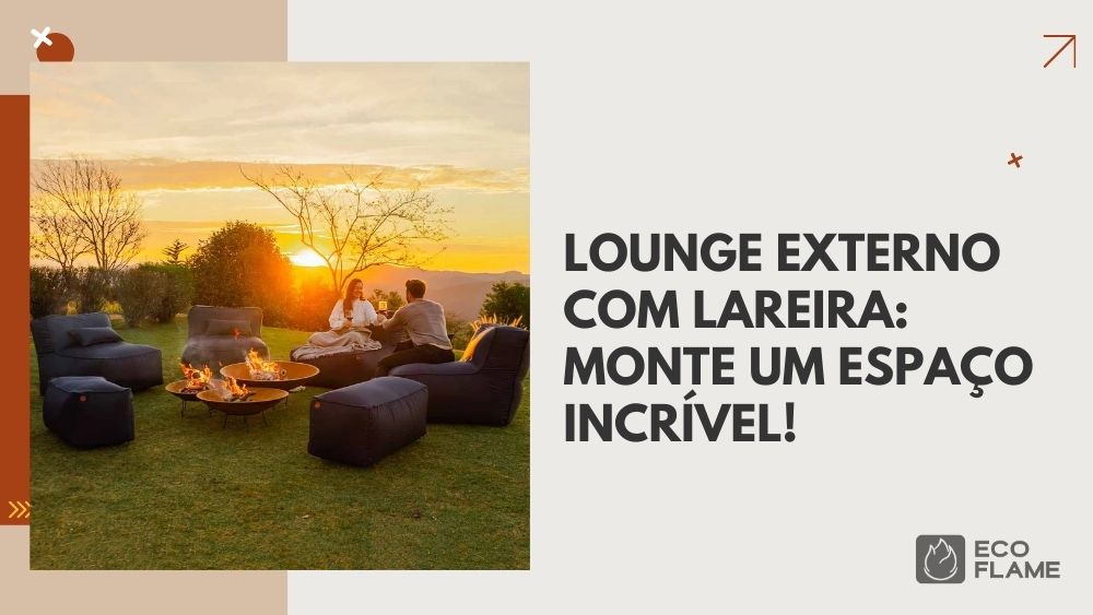 Montar um lounge externo com lareira é uma excelente forma de criar um espaço acolhedor e convidativo para sua família e amigos.